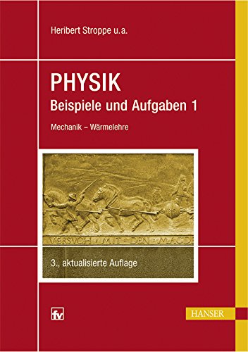Physik - Beispiele und Aufgaben: Band 1: Mechanik - Wärmelehre Medicine