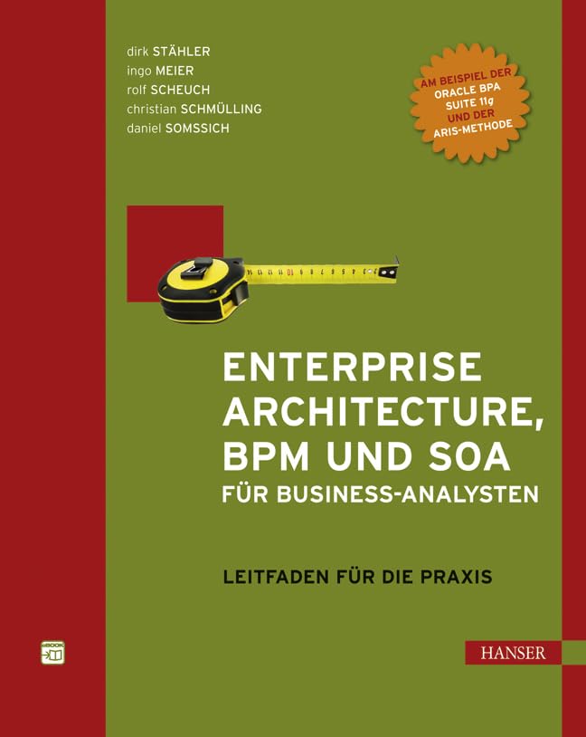 Enterprise Architecture, BPM und SOA für Business-Analysten: Leitfaden für die Praxis Business, Finance & Career