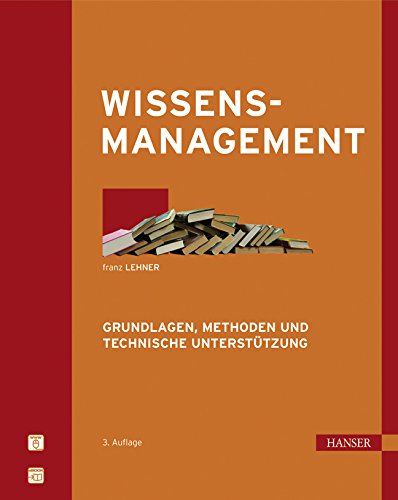 Wissensmanagement: Grundlagen, Methoden und technische Unterstützung Computer Science