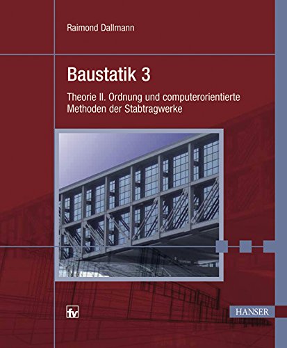 Baustatik 3. Theorie II. Ordnung und computerorientierte Methoden der Stabtragwerke Medicine