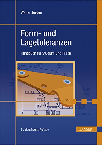 Form- und Lagetoleranzen: Handbuch für Studium und Praxis Business & Technology