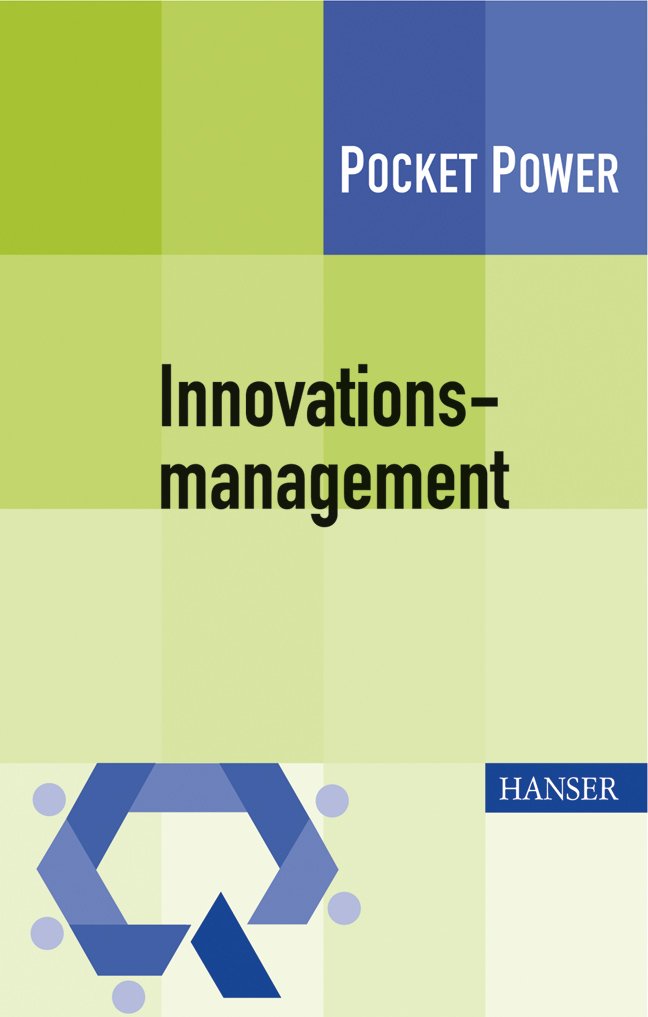Innovationsmanagement. Strategien, Methoden und Werkzeuge für systematische Innovationsprozesse. Pocket Power Law