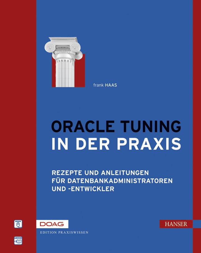 Oracle Tuning in der Praxis: Rezepte und Anleitungen für Datenbankadministratoren und -entwickler Computer Science