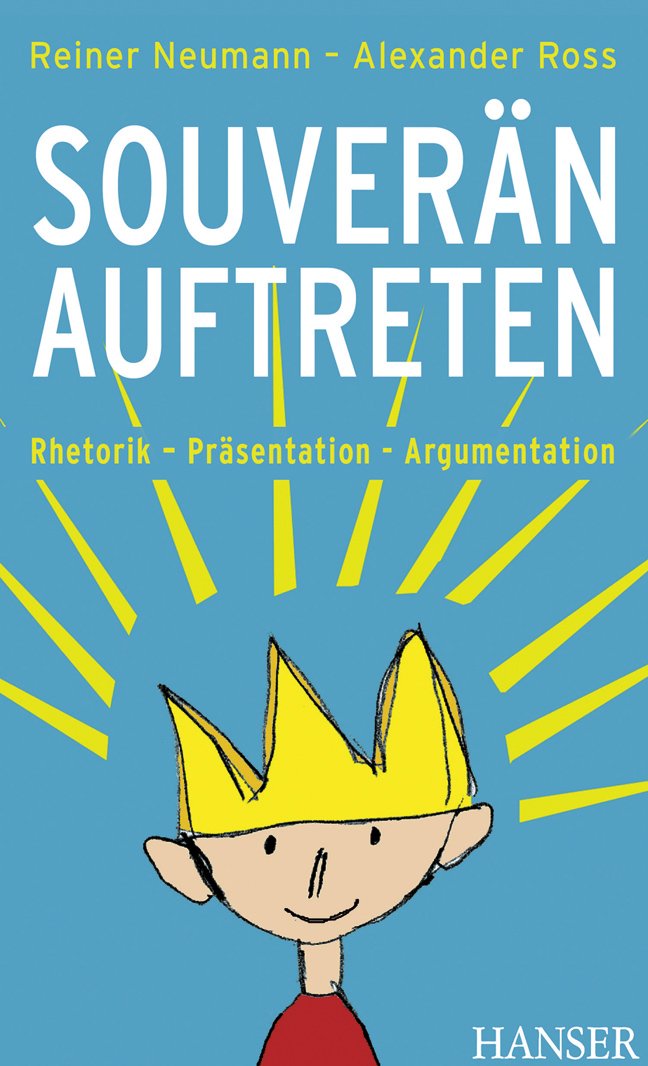 Souverän auftreten: Rhetorik - Präsentation - Argumentation (Print-on-Demand) Business, Finance & Career