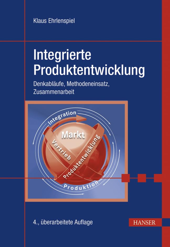 Integrierte Produktentwicklung: Denkabläufe, Methodeneinsatz, Zusammenarbeit Business & Technology
