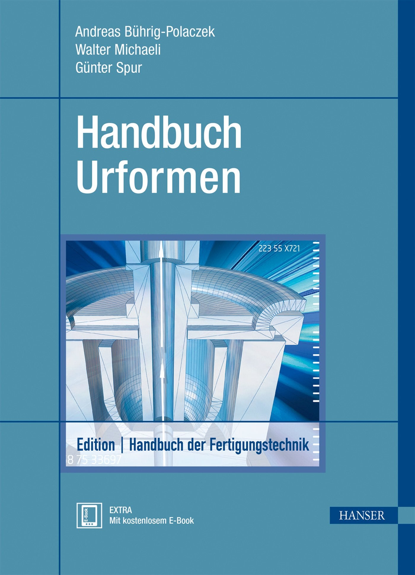 Handbuch Urformen: Extra: Mit kostenlosem E-Book. Zugangscode im Buch Business & Technology