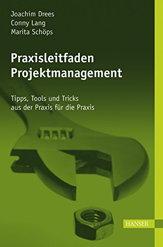 Praxisleitfaden Projektmanagement: Tipps, Tools und Tricks aus der Praxis für die Praxis. Mit CD Law