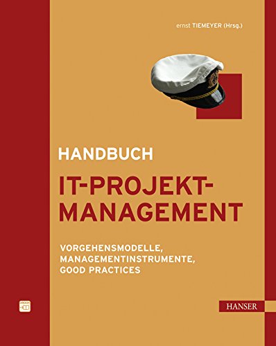 Handbuch IT-Projektmanagement: Vorgehensmodelle, Managementinstrumente, Good Practices Business, Finance & Career