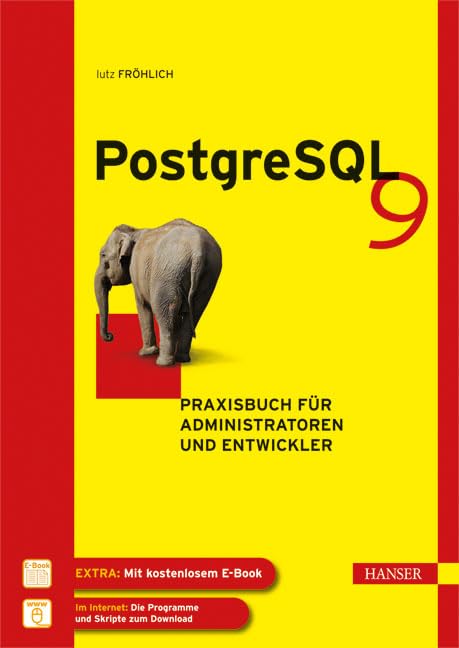 PostgreSQL 9: Praxisbuch für Administratoren und Entwickler Computer Science