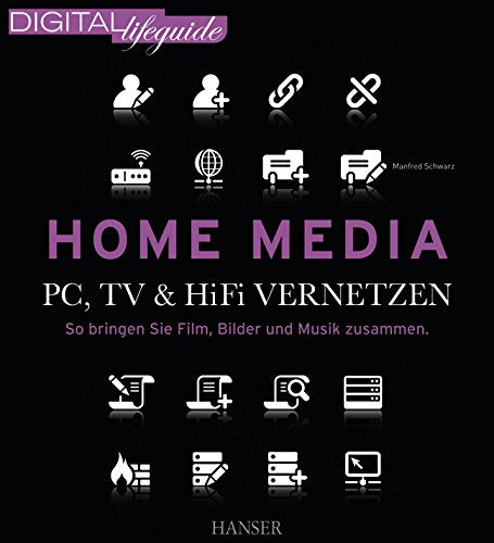 Home Media - PC, TV & Hi-Fi vernetzen: So bringen Sie Film, Bilder und Musik zusammen (DIGITAL lifeguide) Computer Science