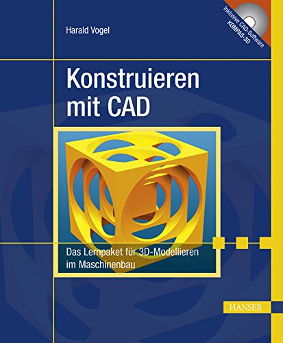 Konstruieren mit CAD: Das Lernpaket für 3D-Modellieren im Maschinenbau Computer Science