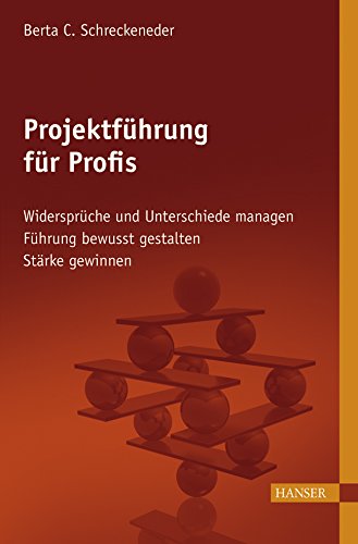 Projektführung für Profis: - Widersprüche und Unterschiede managen - Führung bewusst gestalten - Stärke gewinnen Law