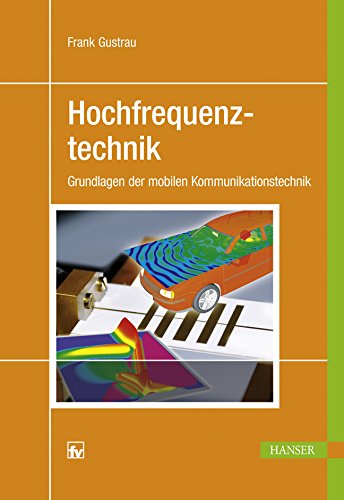 Hochfrequenztechnik: Grundlagen der mobilen Kommunikationstechnik Business & Technology