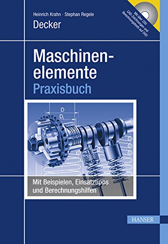 Decker Maschinenelemente: Praxisbuch mit Beispielen, Einsatztipps und Berechnungshilfen Business & Technology