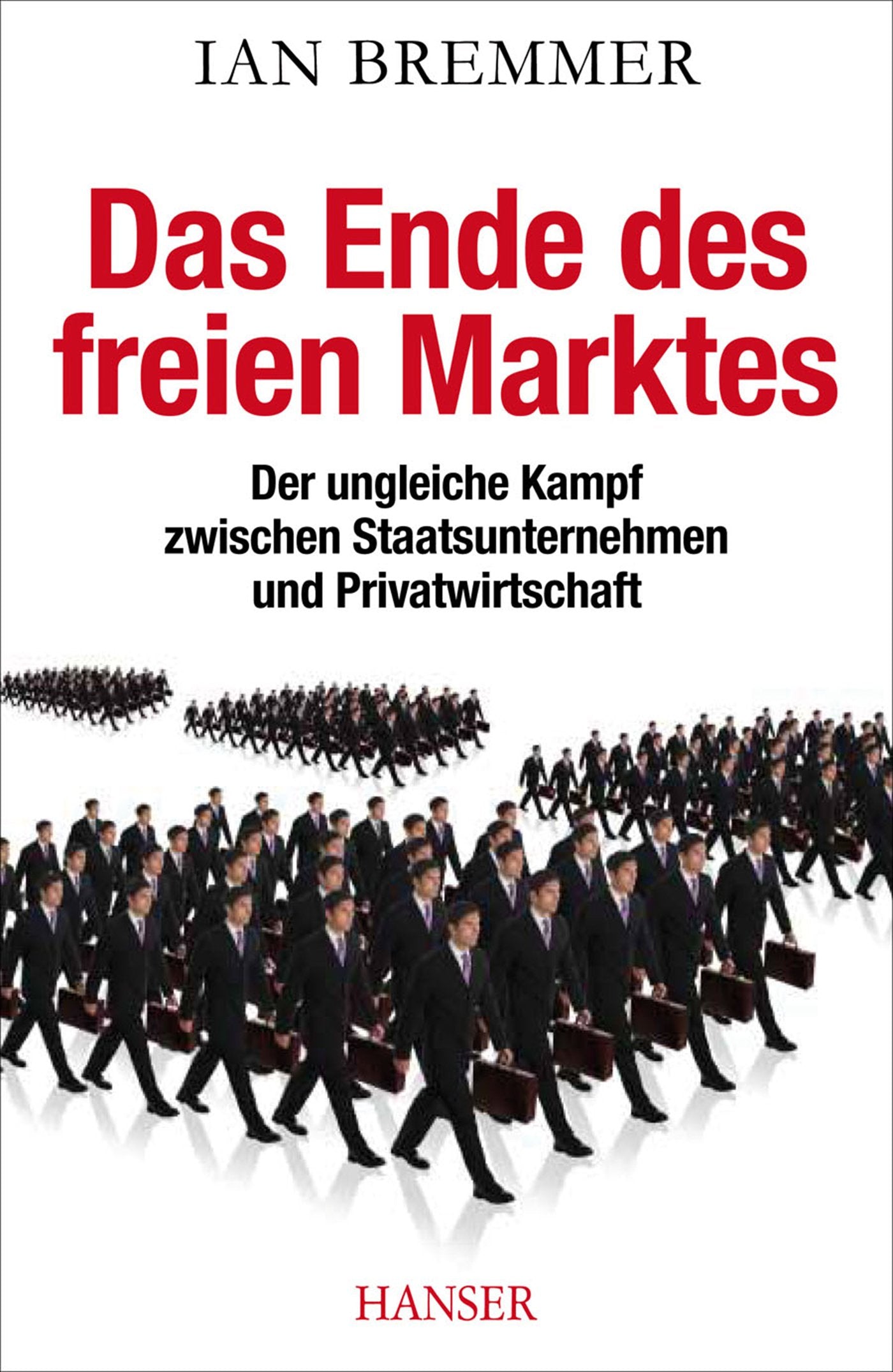 Das Ende des freien Marktes: Der ungleiche Kampf zwischen Staatsunternehmen und Privatwirtschaft Business, Finance & Career