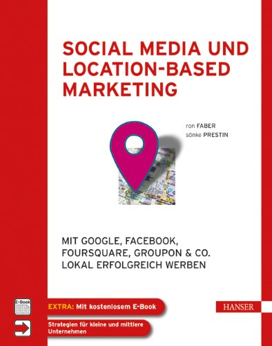 Social Media und Location-based Marketing: Mit Google, Facebook, Foursquare, Groupon & Co. lokal erfolgreich werben Law