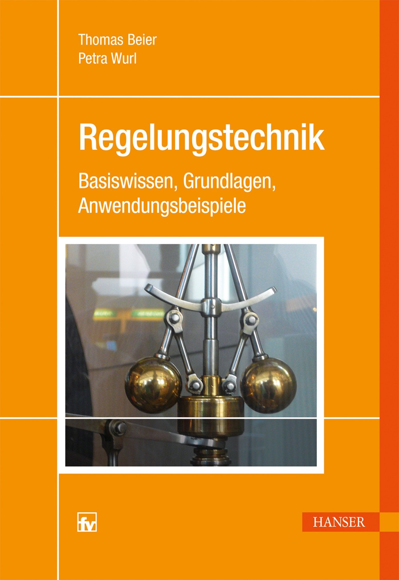 Regelungstechnik: Basiswissen, Grundlagen, Anwendungsbeispiele Business & Technology