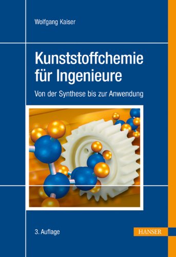 Kunststoffchemie für Ingenieure: Von der Synthese bis zur Anwendung Business & Technology