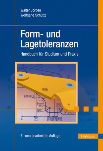 Form- und Lagetoleranzen: Handbuch für Studium und Praxis Business & Technology