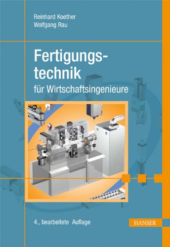 Fertigungstechnik für Wirtschaftsingenieure (Print-on-Demand) Business & Technology