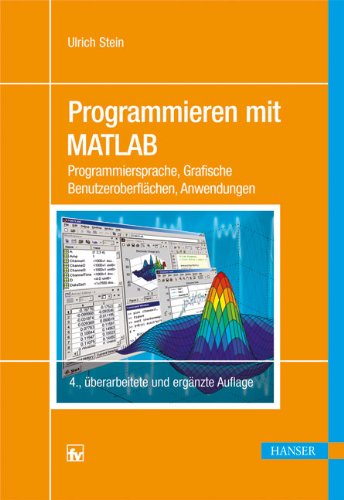 Product Image: Programmieren mit MATLAB: Programmiersprache, Grafische Benutzeroberflächen, Anwendungen