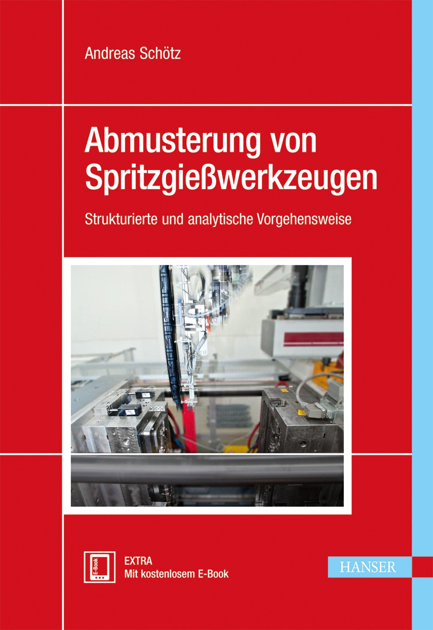 Abmusterung von Spritzgießwerkzeugen: Strukturierte und analytische Vorgehensweise Business & Technology