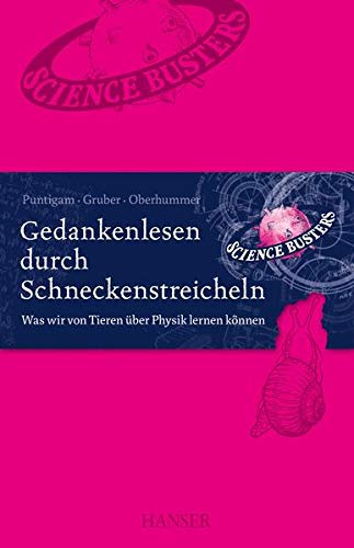 Gedankenlesen durch Schneckenstreicheln: Was wir von Tieren über Physik lernen können Natural Sciences