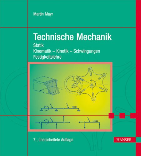 Technische Mechanik: Statik - Kinematik - Kinetik - Schwingungen - Festigkeitslehre Business & Technology