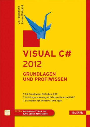 Visual C# 2012 - Grundlagen und Profiwissen: Grundlagen und Profiwissen. Extra: Mit kostenlosem E-Book. Zugangscode im Buch Computer Science