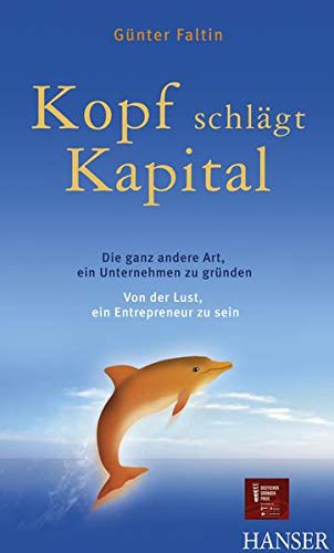 Kopf schlägt Kapital : Die ganz andere Art, ein Unternehmen zu gründen - Von der Lust, ein Entrepreneur zu sein / Günter Faltin Books