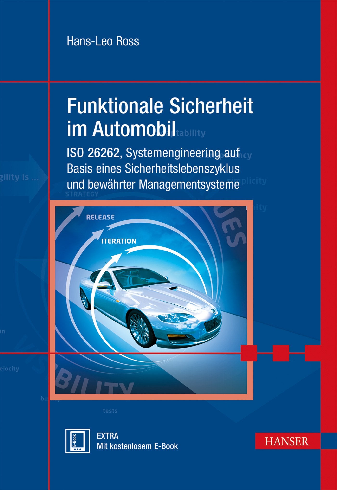 Funktionale Sicherheit im Automobil: ISO 26262, Systemengineering auf Basis eines Sicherheitslebenszyklus und bewährten Managementsystemen Business, Finance & Career