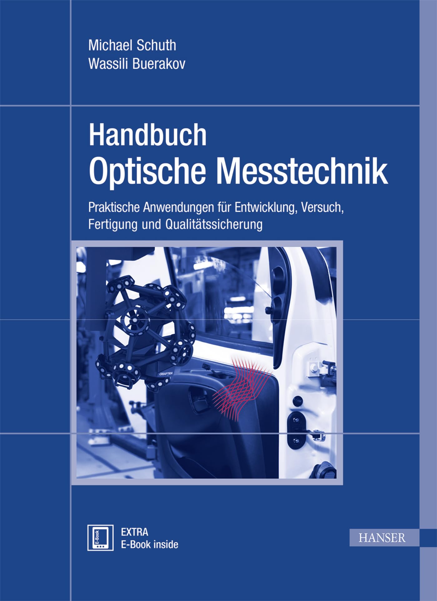 Handbuch Optische Messtechnik: Praktische Anwendungen für Entwicklung, Versuch, Fertigung und Qualitätssicherung Business & Technology