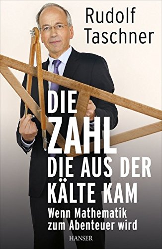Die Zahl, die aus der Kälte kam: Wenn Mathematik zum Abenteuer wird Books