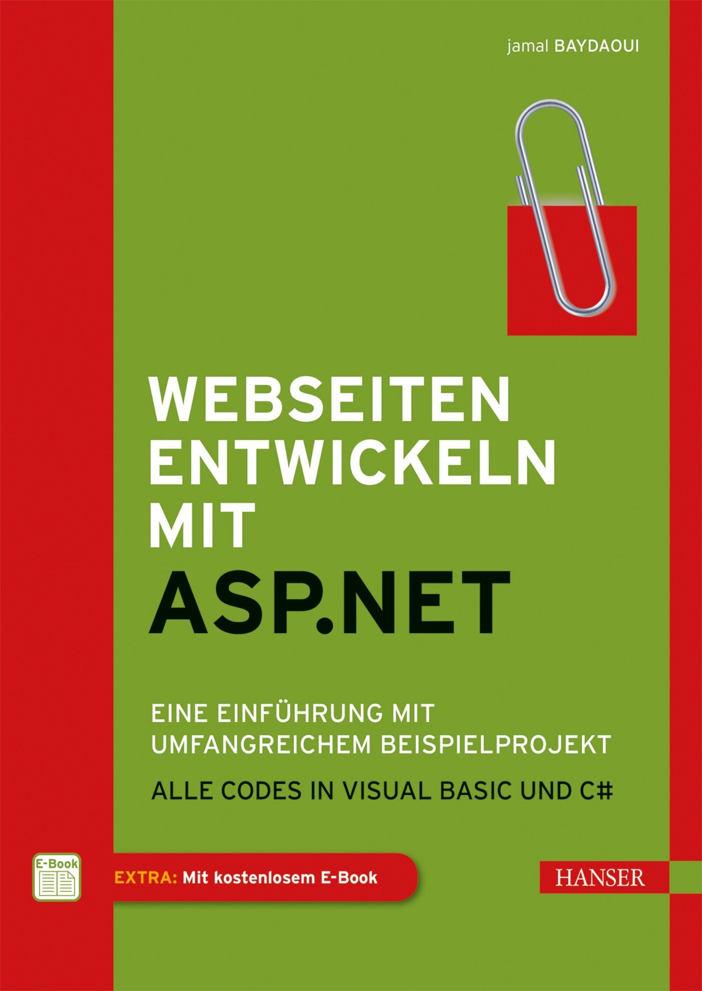 Webseiten entwickeln mit ASP.NET: Eine Einführung mit umfangreichem Beispielprojekt. Alle Codes in Visual Basic und C# Computer Science