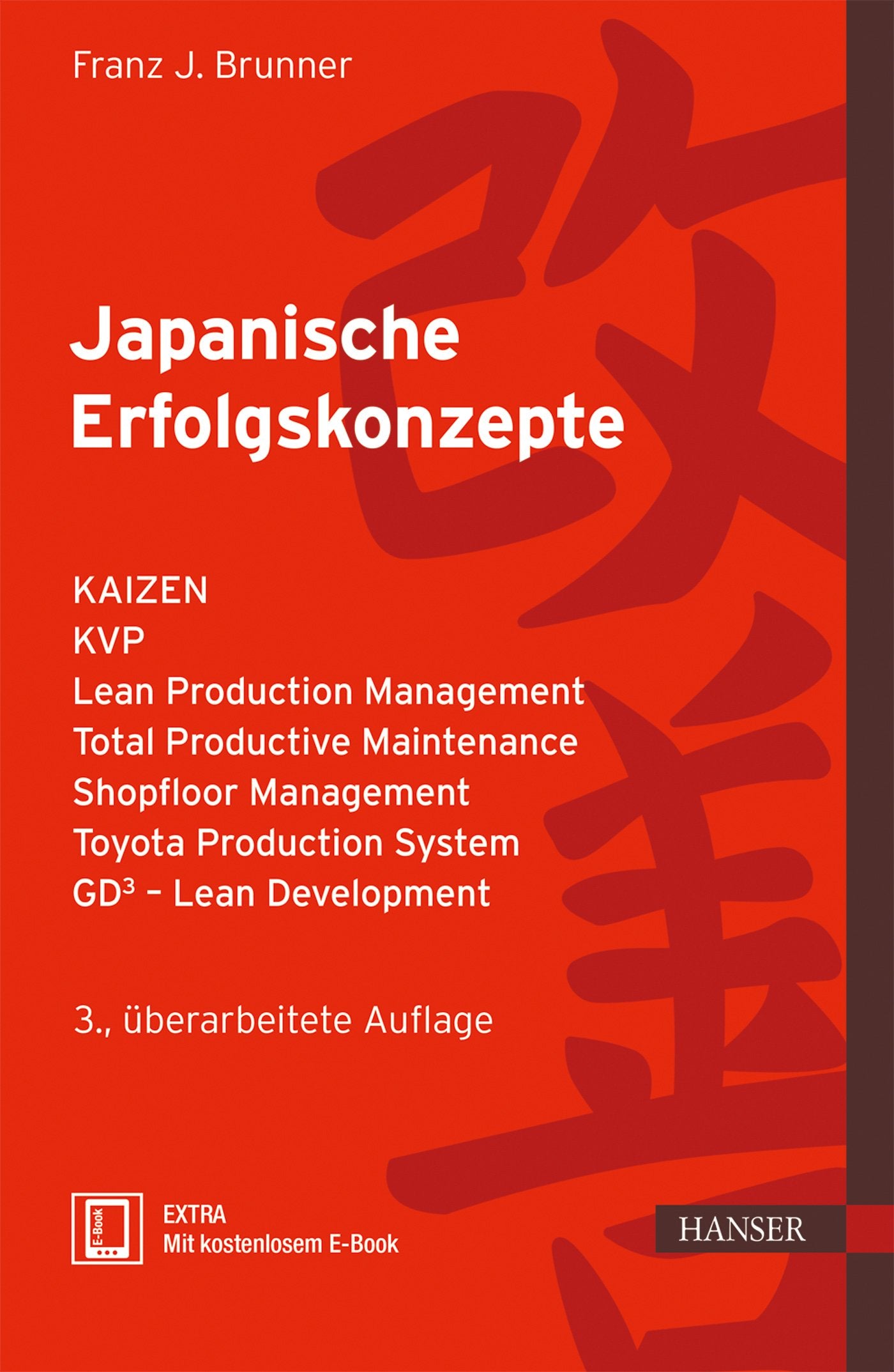 Japanische Erfolgskonzepte: KAIZEN, KVP, Lean Production Management, Total Productive Maintenance Shopfloor Management, Toyota Production System, GD³ - Lean Development Law