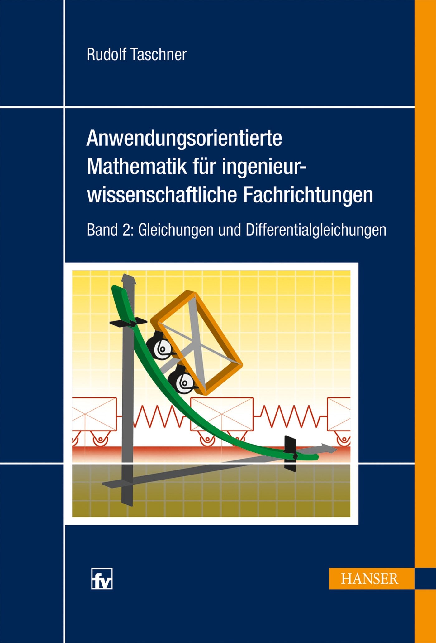 Anwendungsorientierte Mathematik für ingenieurwissenschaftliche Fachrichtungen: Band 2: Gleichungen und Differentialgleichungen Media & Communication