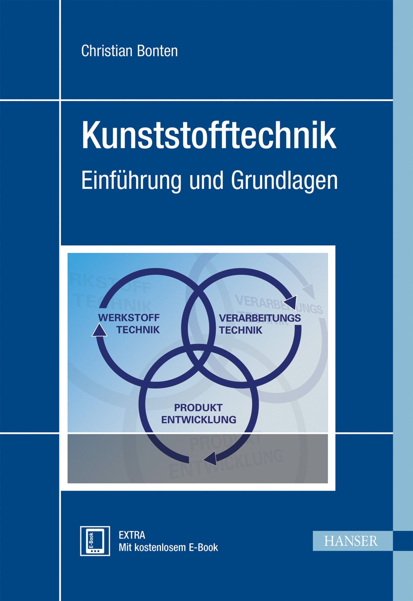 Kunststofftechnik: Einführung und Grundlagen Business & Technology