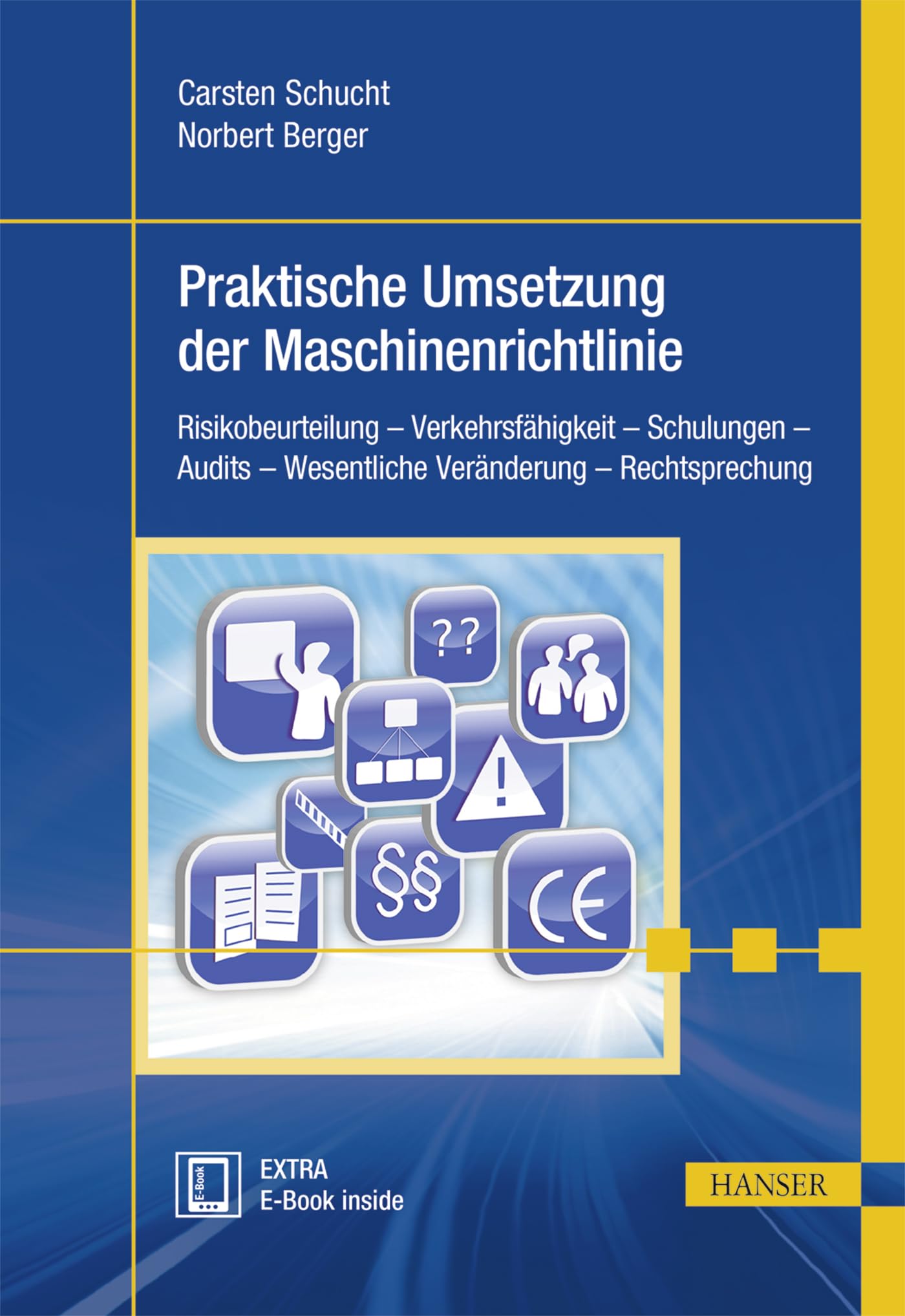 Praktische Umsetzung der Maschinenrichtlinie: Risikobeurteilung – Verkehrsfähigkeit – Schulungen – Audits – Wesentliche Veränderung – Rechtsprechung Law
