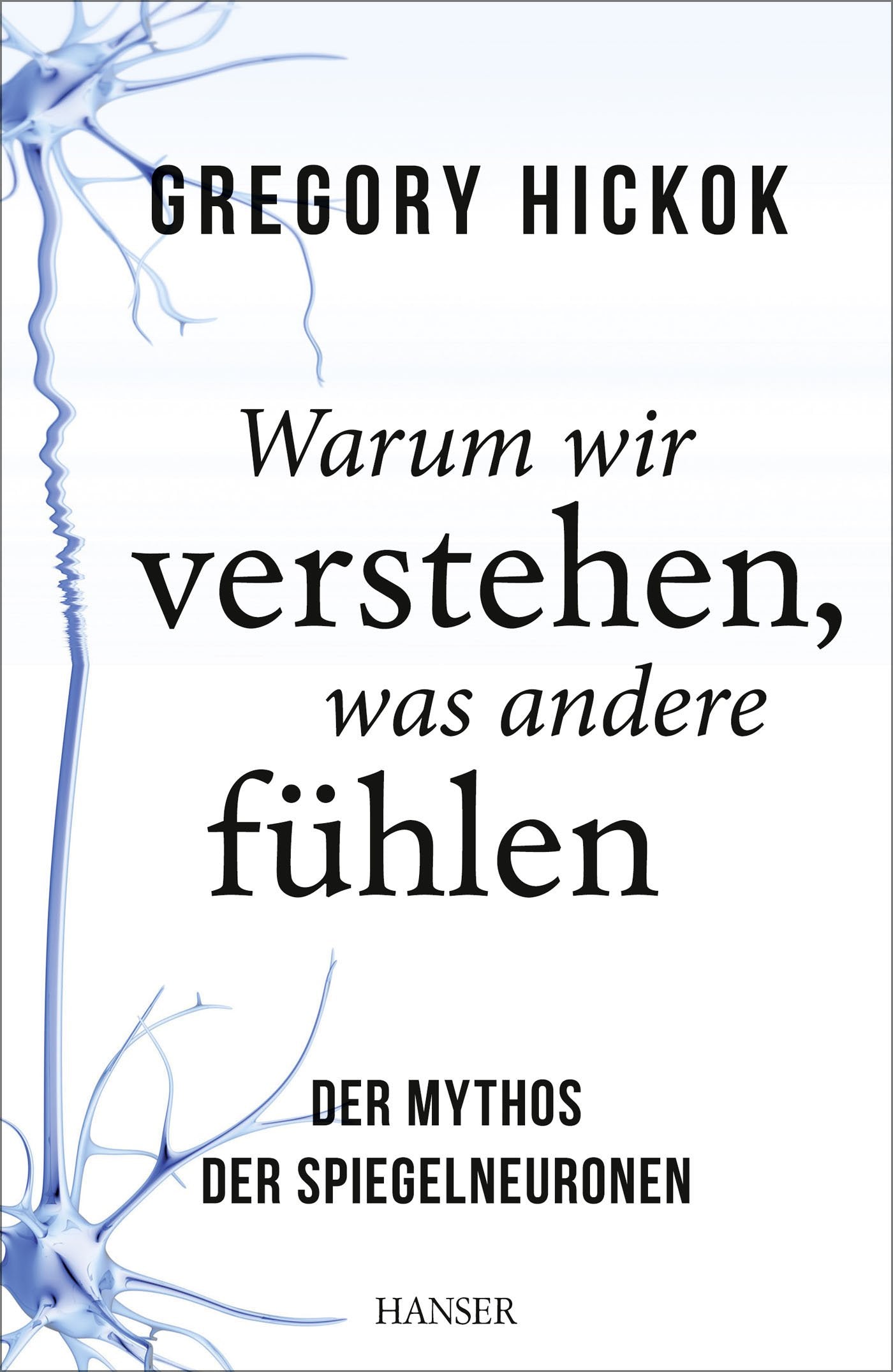 Warum wir verstehen, was andere fühlen: Der Mythos der Spiegelneuronen Natural Sciences