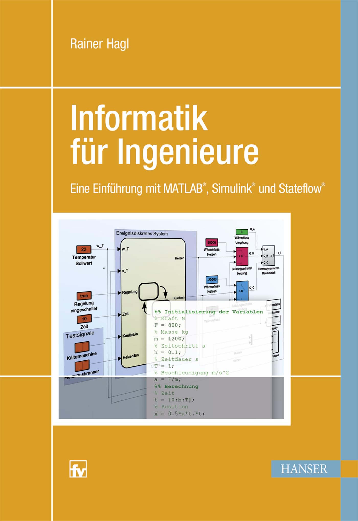Informatik für Ingenieure: Eine Einführung mit MATLAB, Simulink und Stateflow Computer Science