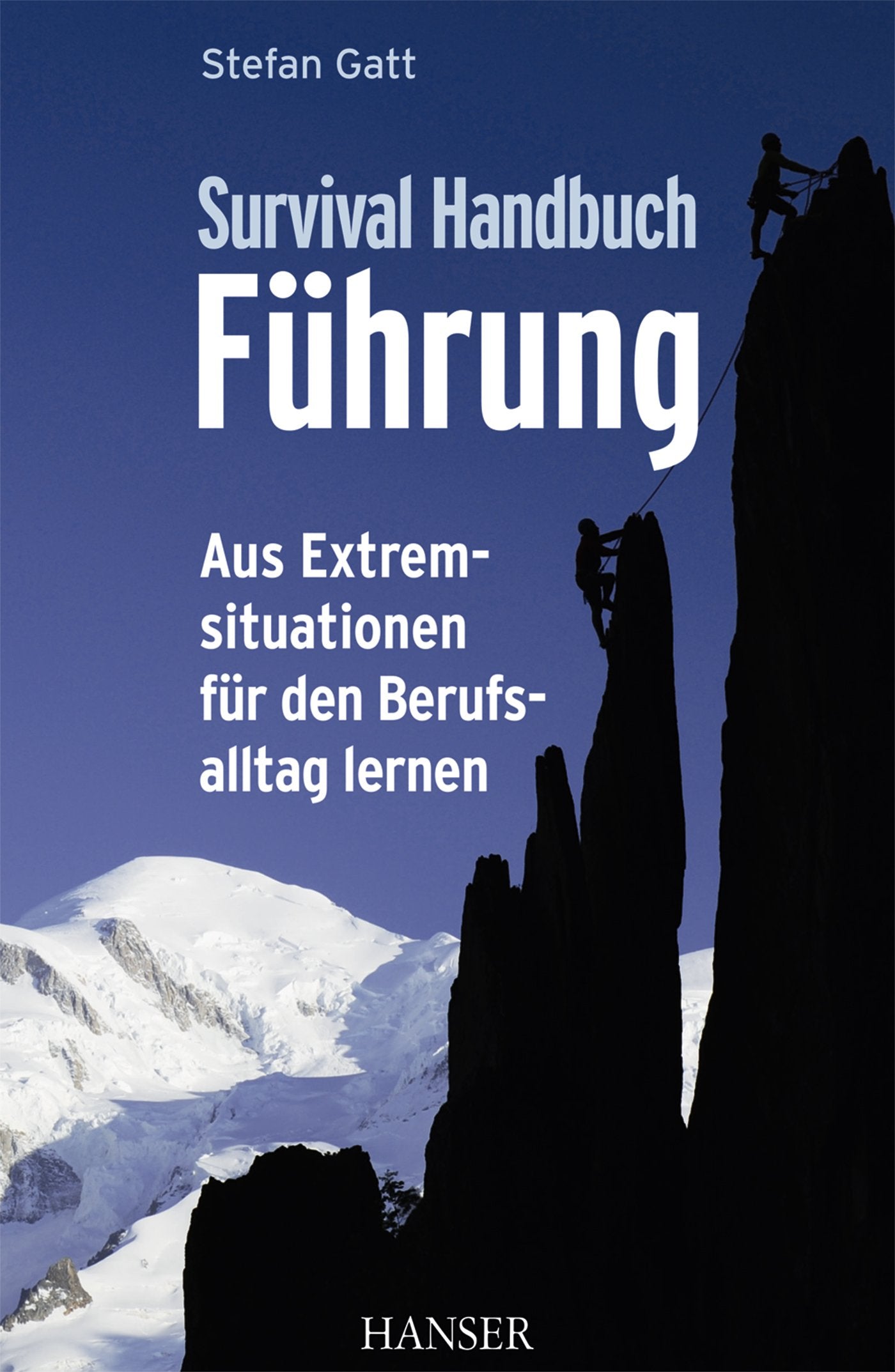 Survival-Handbuch Führung: Aus Extremsituationen für den Berufsalltag lernen Law
