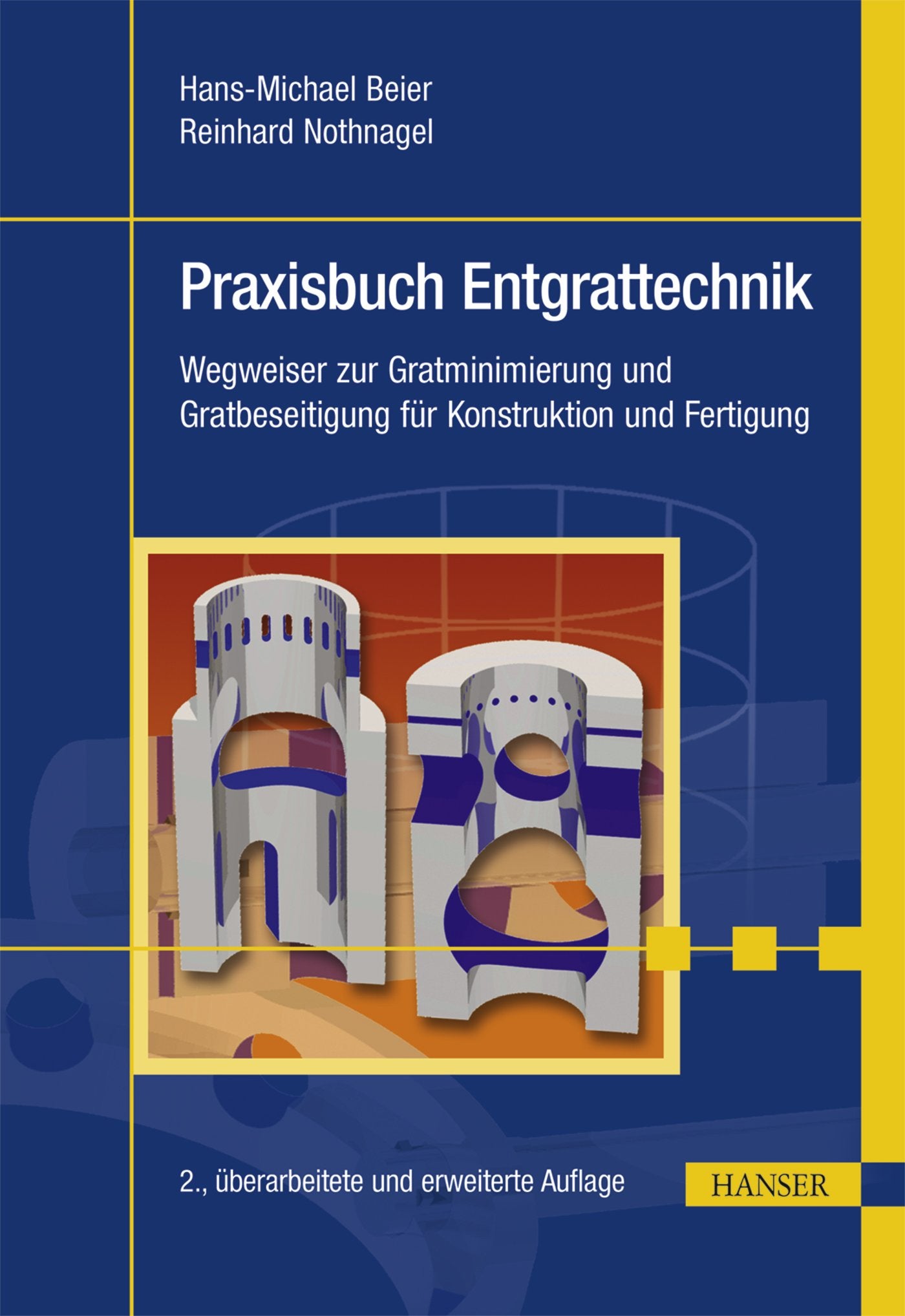 Praxisbuch Entgrattechnik: Wegweiser zur Gratminimierung und Gratbeseitigung für Konstruktion und Fertigung Business & Technology