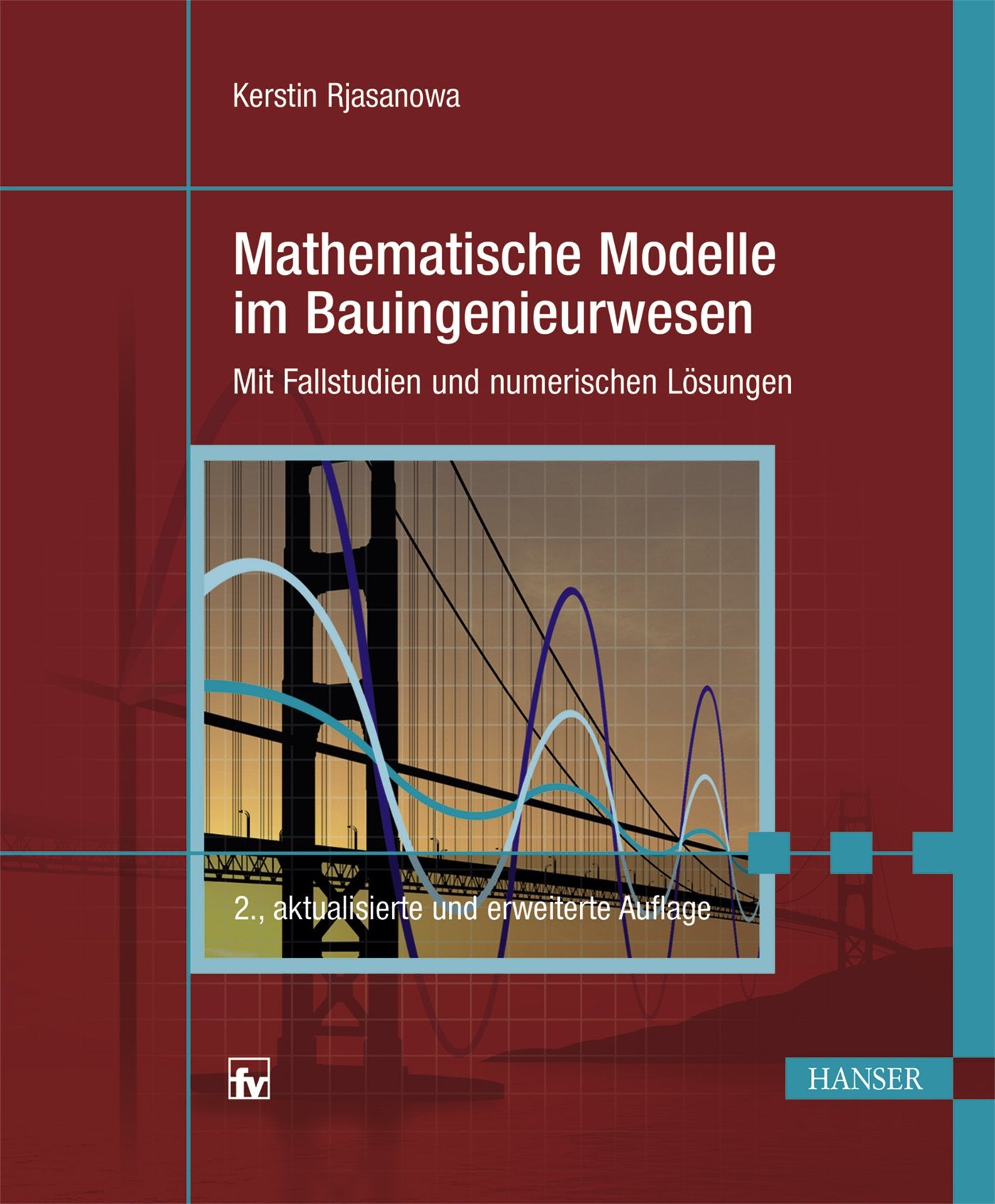 Mathematische Modelle im Bauingenieurwesen: Mit Fallstudien und numerischen Lösungen Business & Technology