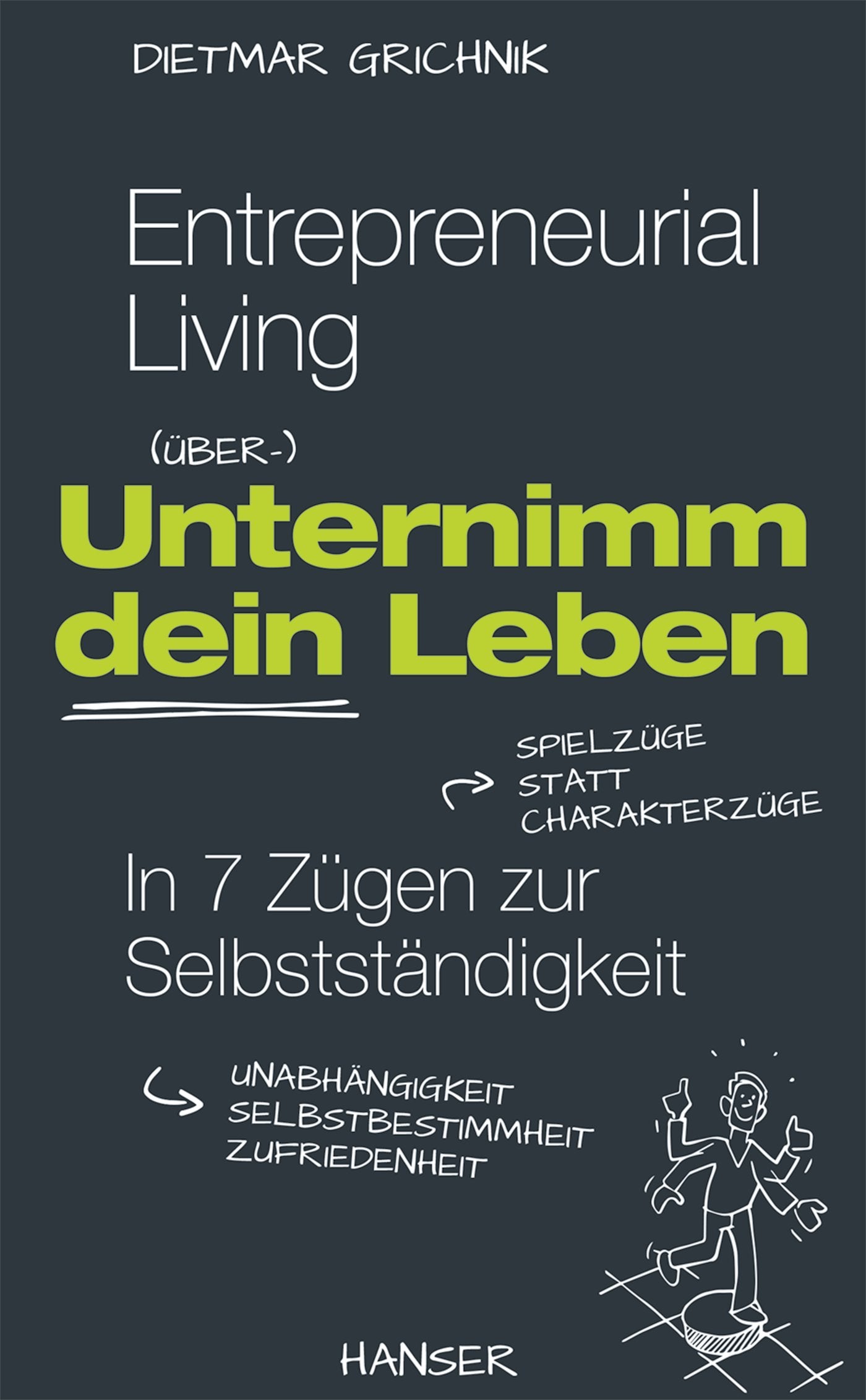 Entrepreneurial Living - Unternimm dein Leben: In 7 Zügen zur Selbstständigkeit Law