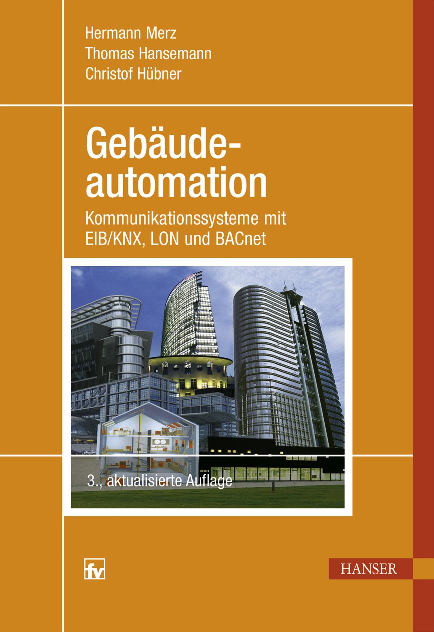Gebäudeautomation: Kommunikationssysteme mit EIB/KNX, LON und BACnet Business & Technology