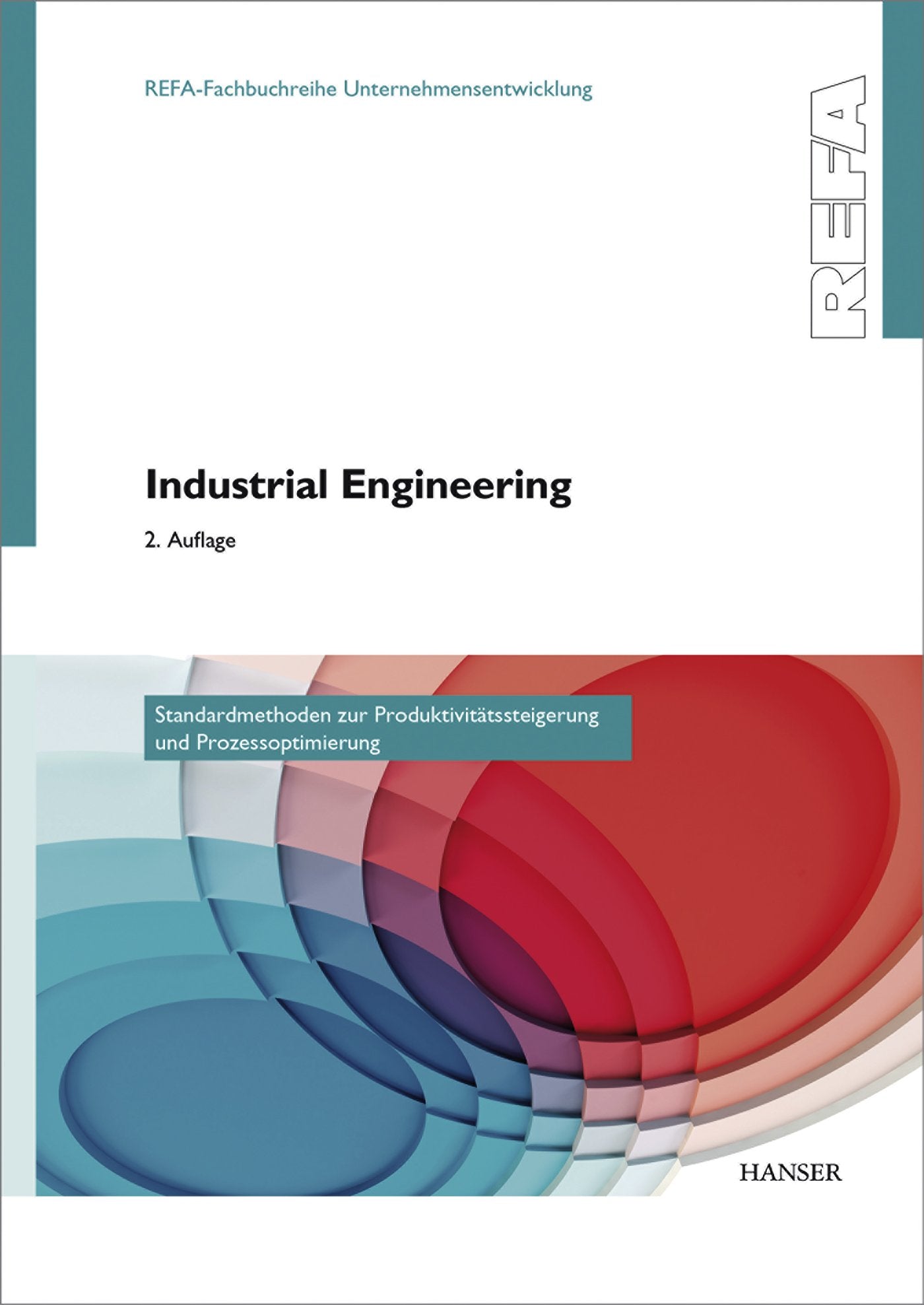 Industrial Engineering - Standardmethoden zur Produktivitätssteigerung und Prozessoptimierung Business & Technology