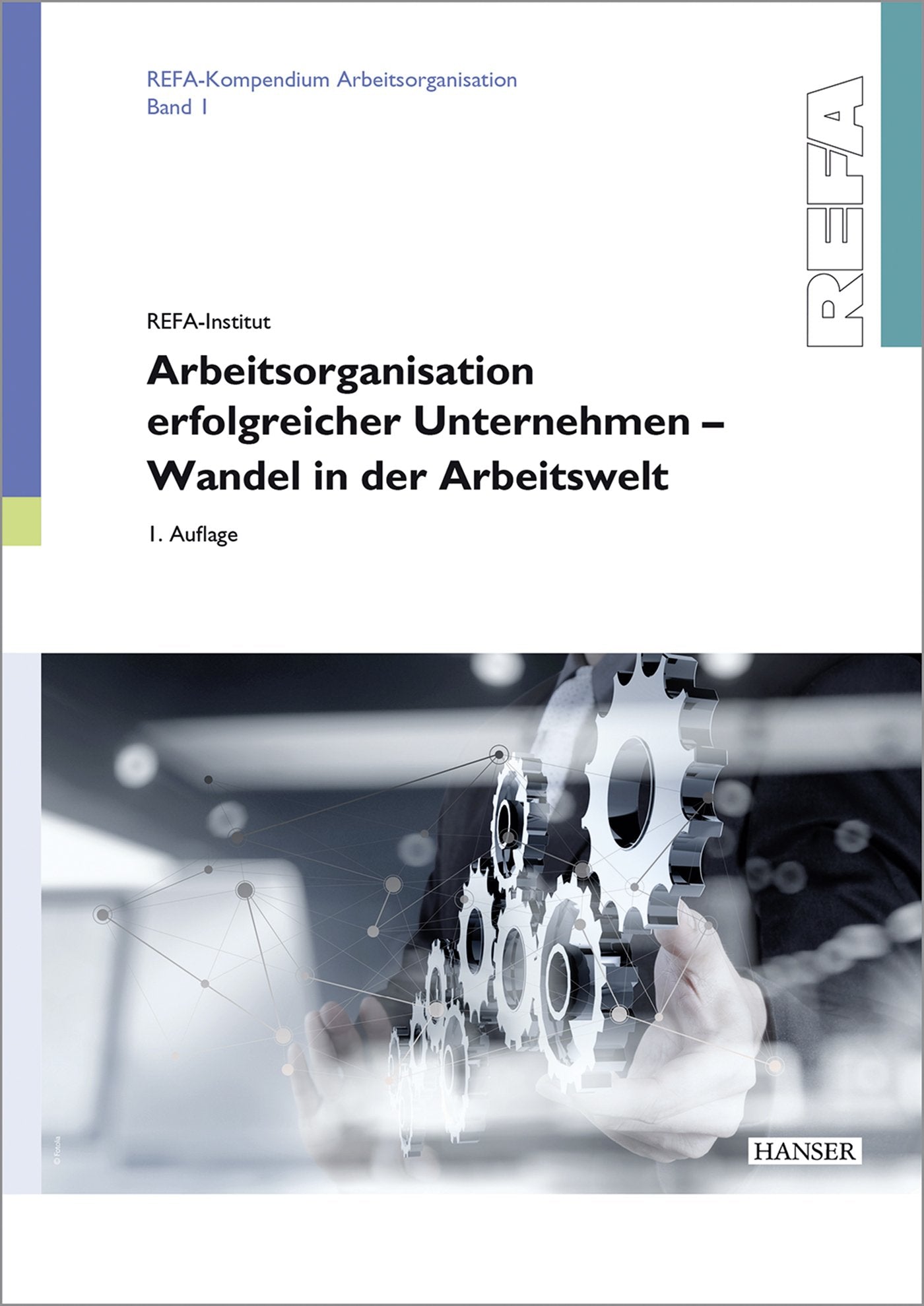 Arbeitsorganisation erfolgreicher Unternehmen - Wandel in der Arbeitswelt: Herausgegeben von REFA Law