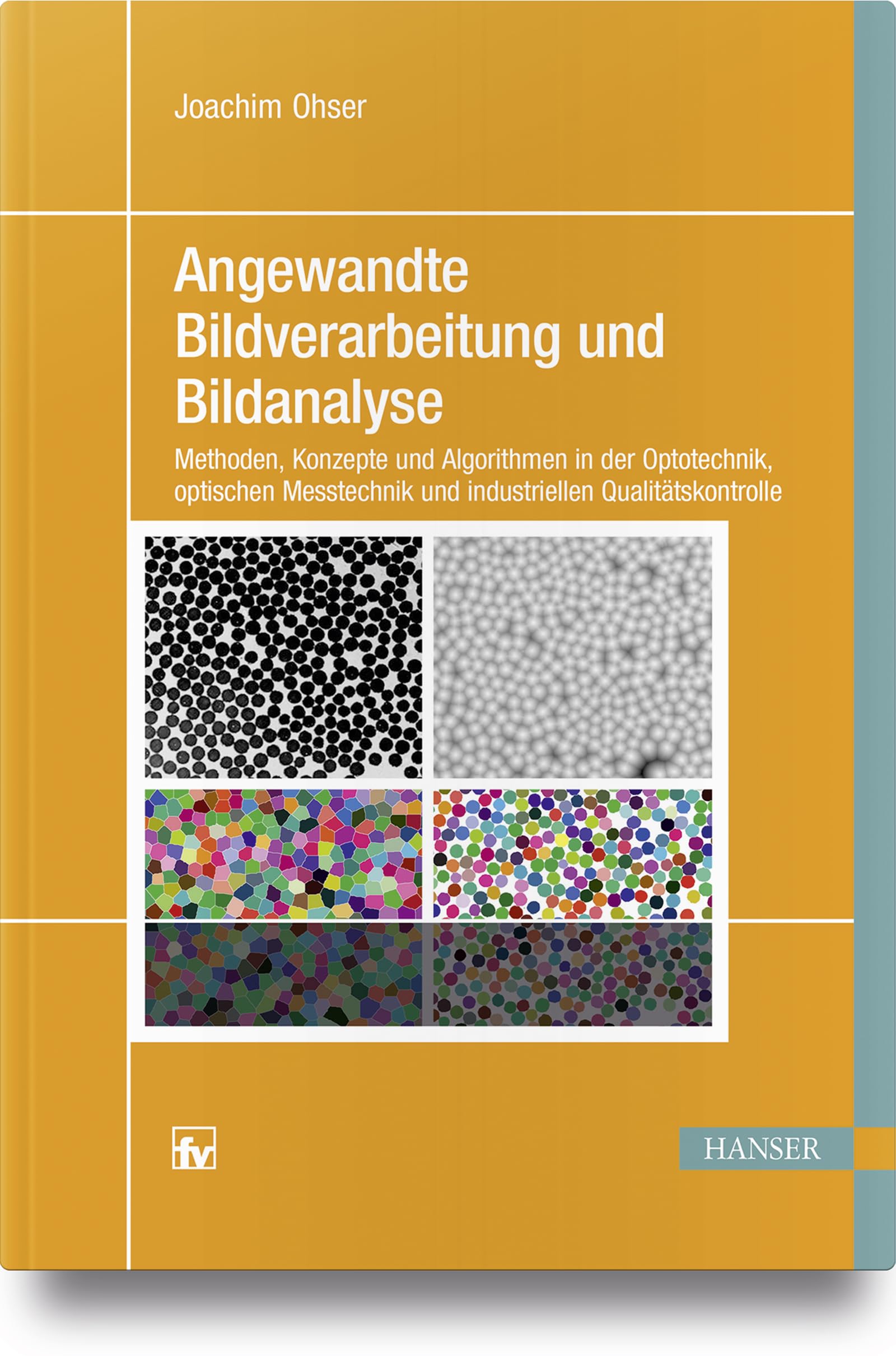 Angewandte Bildverarbeitung und Bildanalyse: Methoden, Konzepte und Algorithmen in der Optotechnik, optischen Messtechnik und industriellen Qualitätskontrolle Computer Science