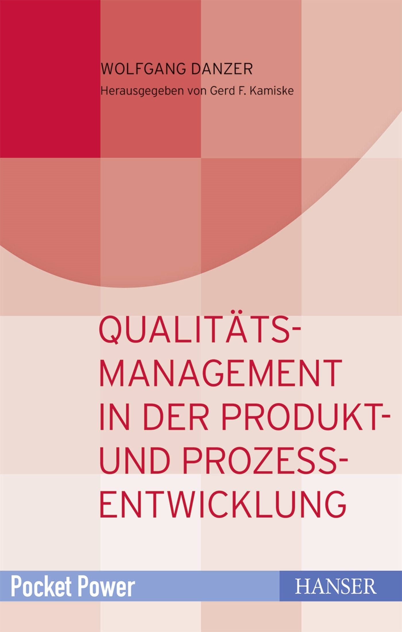 Qualitätsmanagement in der Produkt- und Prozessentwicklung: Kundenorientiert entwickeln und zielsicher planen (Pocket Power) Law