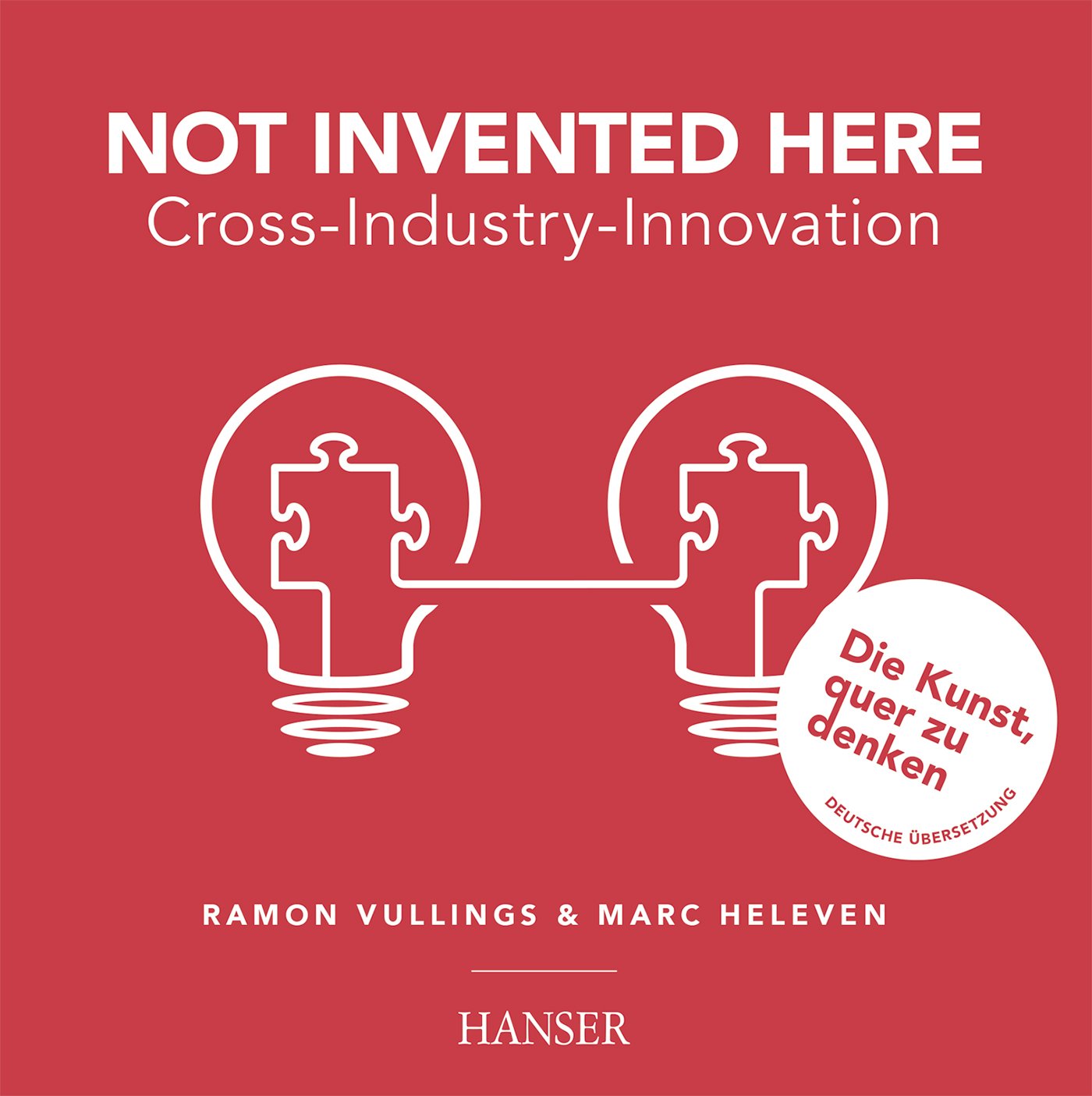 Not Invented Here - Cross Industry Innovation: Cross-Industry-Innovation. Die Kunst, quer zu denken Law